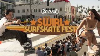 SWIRL SURFSKATE FEST 2023 - Carver Skateboards