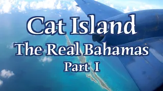 Cat Island,The Bahamas.Trip Report with Travel Tips.Part I.