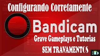 Bandicam - Configurando para gravar Gameplays e Tutorias (SEM LAG NOS JOGOS) - 2021