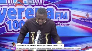 Encounter is live with Rev. Kofi Nti (DE General) on Oyerepa Radio (WHATSAPP 0598637321) 03-08-2023