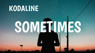 KODALINE - SOMETIMES (LYRICS)