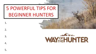 5 POWERFUL Tips for NEW or Intermediate Hunters | Way of the Hunter