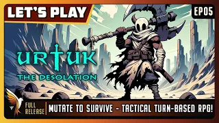 Urtuk: The Desolation | EP05 - Full Release | Let's Play | Mutate to SurviveTactical Turn-Based RPG!