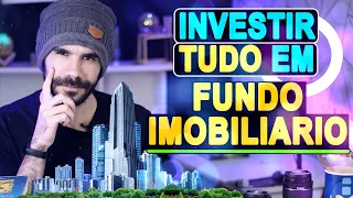 INVESTIR SÓ EM FUNDO IMOBILIÁRIO!? VALE A PENA?