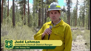 Little Yamsay Fire Update -  May 7, 2024 District Ranger Judd Lehman