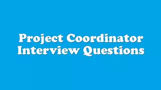 Project Coordinator Interview Questions