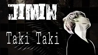 [FMV] Park Jimin - Taki Taki