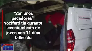 “Son unos pecadores”, vociferó tía durante levantamiento de joven con 11 días fallecido