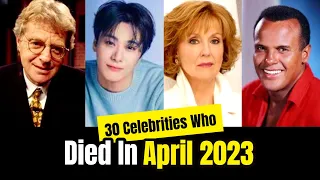 30 Celebrities & Famous People Who Died In APRIL 2023