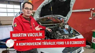 Martin Vaculík a kontroverzní tříválec Ford 1.0 EcoBoost: Proč je výměna rozvodů tak drahá?