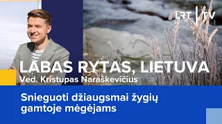 Snieguoti džiaugsmai žygių gamtoje mėgėjams | Labas rytas, Lietuva | 2024-01-17