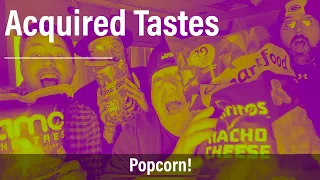 Acquired Tastes - Special Edition: Popcorn!!