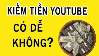 Vén màn Sự thật về Kiếm tiền YouTube KHÔNG ai chia sẻ P1