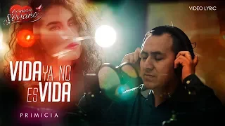 Corazón Serrano - Vida ya no es vida | Video Lyric Oficial