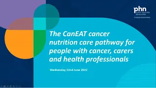 The CanEAT cancer nutrition care pathway (webinar 22 June 2022)