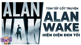 Tóm Tắt Game: ALAN WAKE - Hiện Thân Bóng Tối