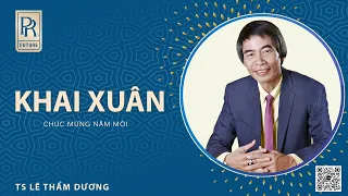 KHAI XUÂN | TS LÊ THẨM DƯƠNG MỚI NHẤT NĂM 2024