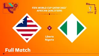 Liberia v Nigeria | FIFA World Cup Qatar 2022 Qualifier | Full Match