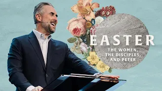 Easter: The Women, the Disciples, and Peter | Pastor Lee Cummings