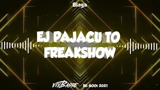 Blaga - Ej Pajacu To Freakshow (VixBasse Re-Boot 2021)