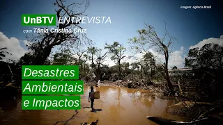 UnBTV Entrevista: desastres ambientais e impactos