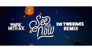 Mark With A K - See Me Now (Da Tweekaz Remix) (Official Video Clip)