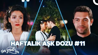 Her Yerde Sen ile Haftalık Aşk Dozu #11