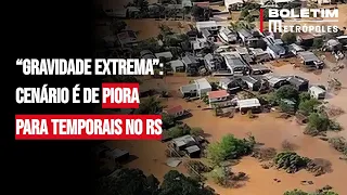 “Gravidade extrema”: cenário é de piora para temporais no RS