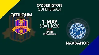 QIZILQUM vs NAVBAHOR | Coca-cola Superliga-2022 | 6-tur