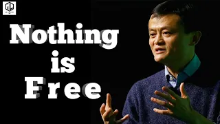 Nothing is free "jack Ma"