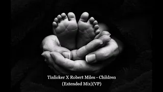 Tinlicker X Robert Miles - Children (Extended Mix)(VP)