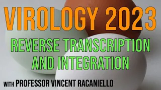 Virology Lectures 2023 #9: Reverse transcription and integration