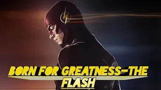 BORN FOR GREATNESS ⚡⚡-THE FLASH