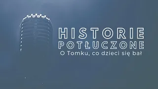 Historie potłuczone [#85] O Tomku, co dzieci się bał