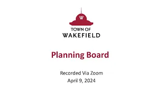 Wakefield Planning Board Meeting - April 9, 2024