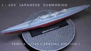 Tamiya  -  I  400  Japanese  Submarine  1/350  -  Special  Edition  (  Building  )