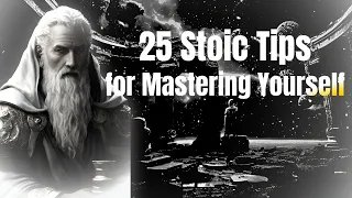 25 Stoic Tips for Mastering Yourself | Marcus Aurelius and Epictetus