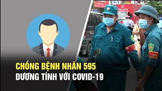 Chồng bệnh nhân 595 ở Đồng Nai dương tính với Covid-19