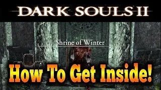 Dark Souls 2 - How To Get Inside Shrine Of Winter