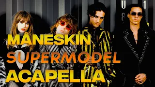 Måneskin - SUPERMODEL (Acapella)