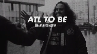 Seba - ATL to BE featuring Russ & Jonna