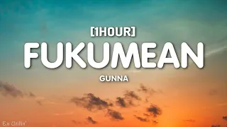 Gunna - fukumean (Lyrics) [1HOUR]