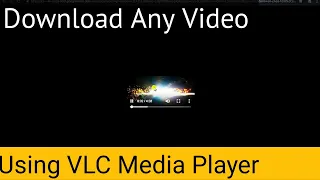 How To Download Any Video Using VLC Media Player