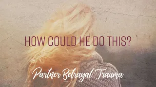 How Could He Do This - Partner Betrayal Trauma | Dr. Doug Weiss