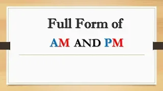 Full Form of AM and PM  || Did You Know?