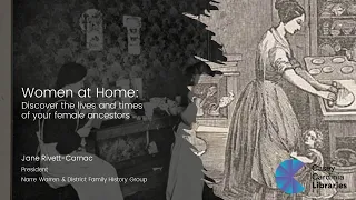 Women at home: discover the lives and times of your female ancestors
