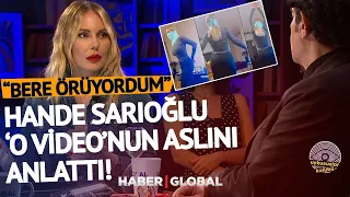 Hande Sarıoğlu Dans Videosunun Aslını Anlattı! Bere Örüyordum