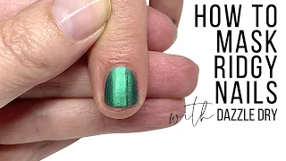 HOW TO MASK RIDGY NAILS WITH DAZZLE DRY [SMOOTHING SANDWICH 🥪]