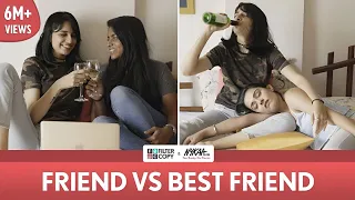 FilterCopy | Friend Vs. Best Friend | Ft. Apoorva Arora, Nayana Shyam and Madhu Gudi