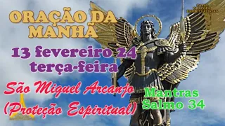 Oração da Manhã e para todo dia 13 de fevereiro de 2024, São Miguel Arcanjo, Proteção Espiritual, Sa